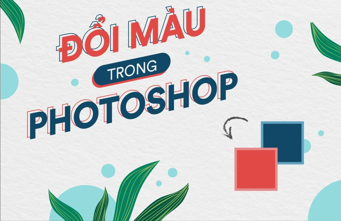 Cách đổi màu đối tượng, vùng chọn trong Photoshop